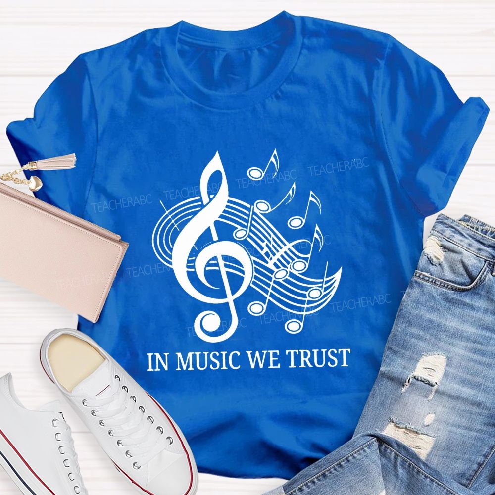In Music We Trust Music Teacher T-Shirt