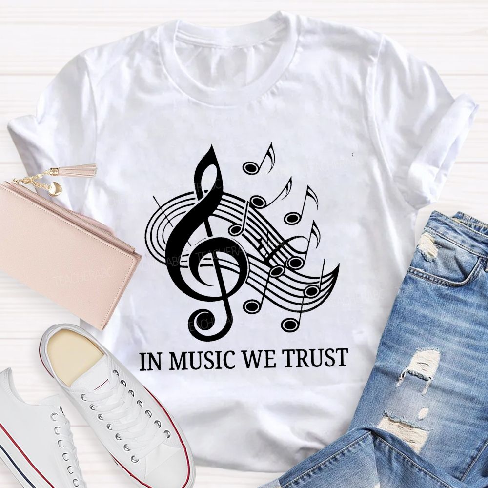 In Music We Trust Music Teacher T-Shirt