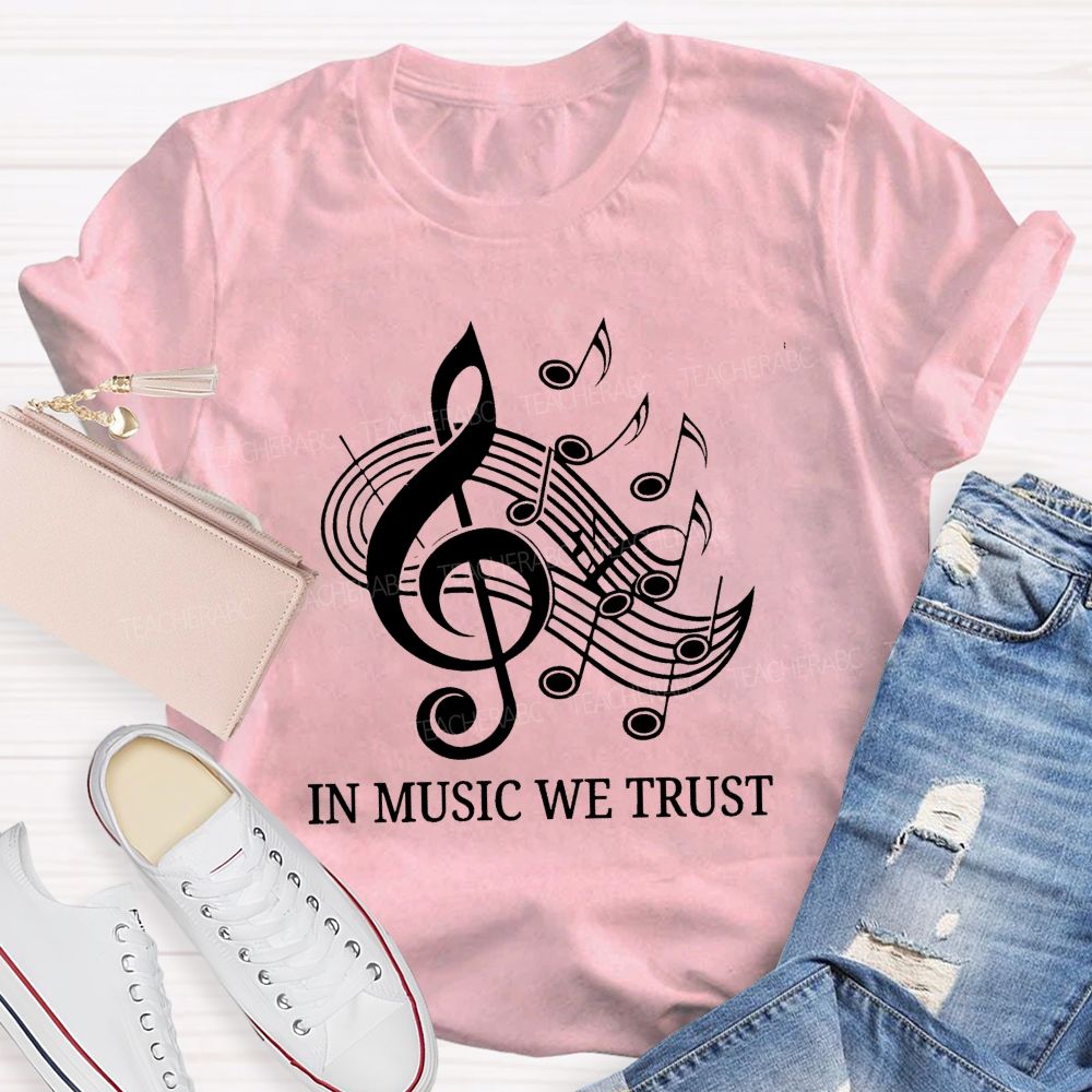 In Music We Trust Music Teacher T-Shirt