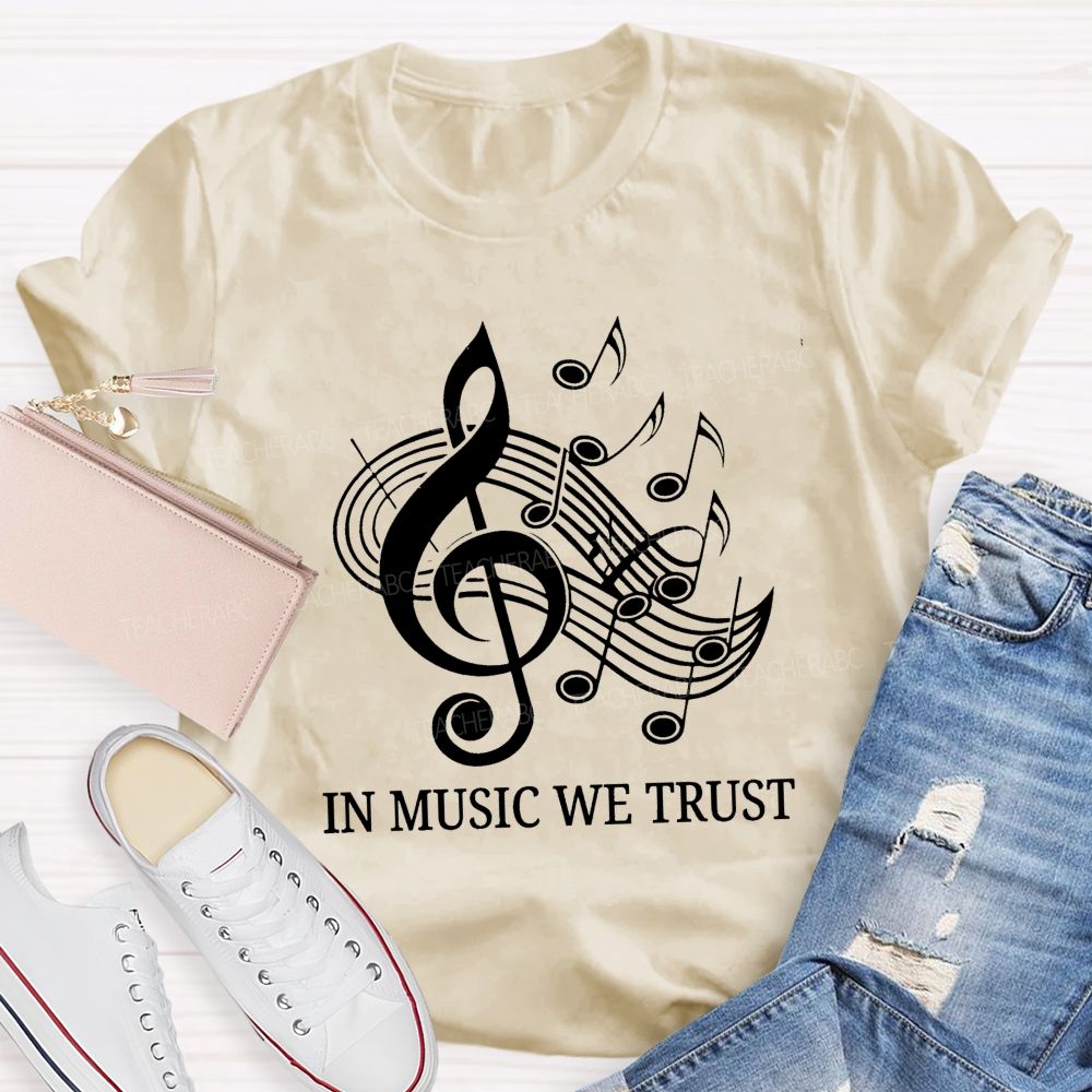 In Music We Trust Music Teacher T-Shirt