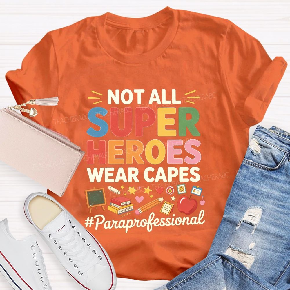 Not All Superheroes Wear Capes Teacher T-shirt