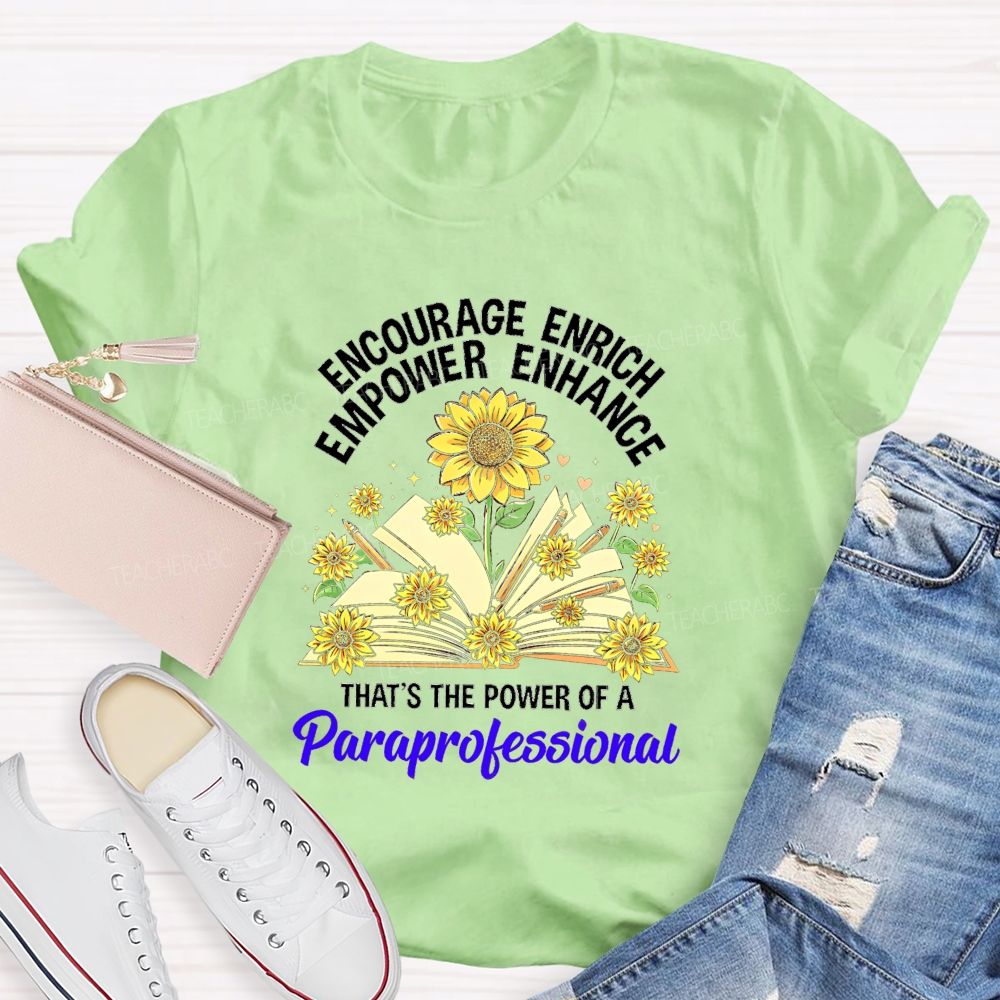 Encourage Enrich Empower Enhance That'S The Power Of A Paraprofessional Teacher T-shirt
