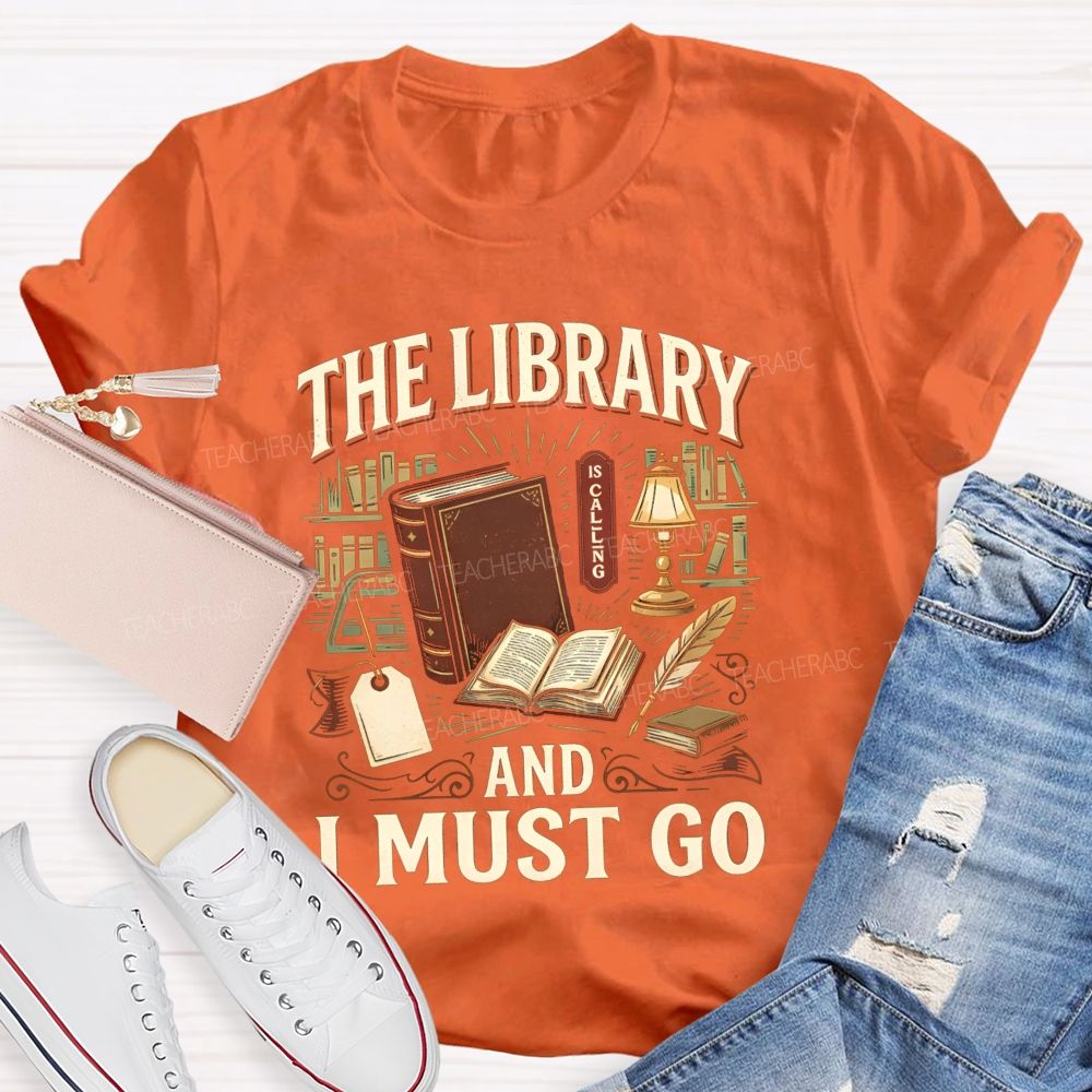 The Library Is Calling And I Must Go School Librarian Teacher T-Shirt