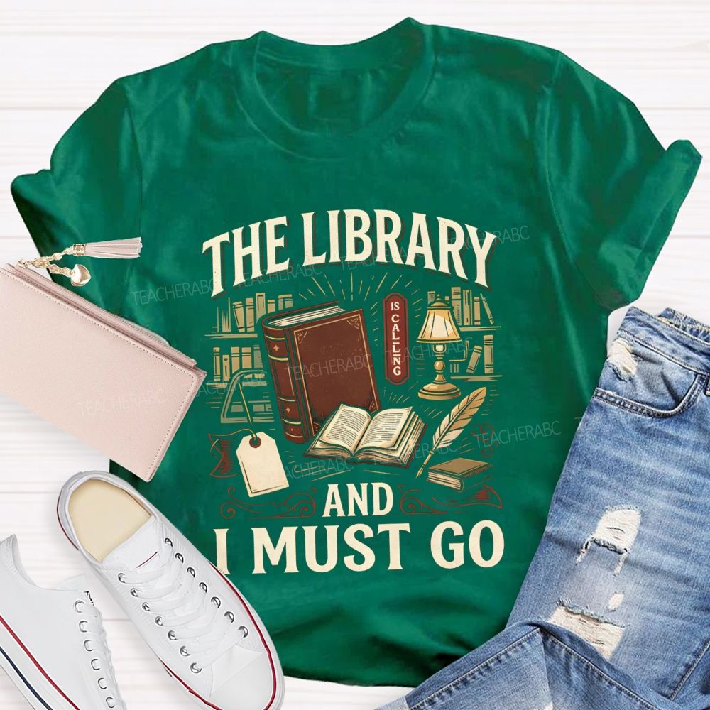 The Library Is Calling And I Must Go School Librarian Teacher T-Shirt