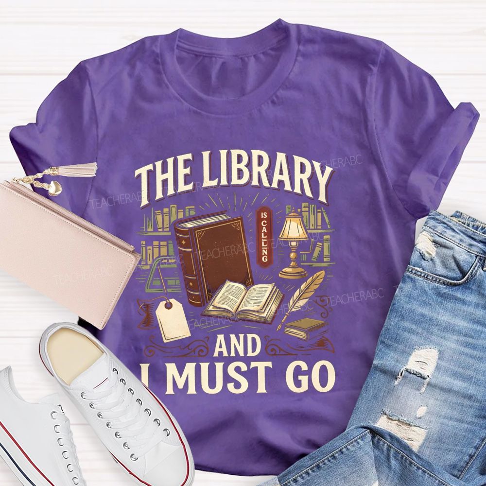 The Library Is Calling And I Must Go School Librarian Teacher T-Shirt