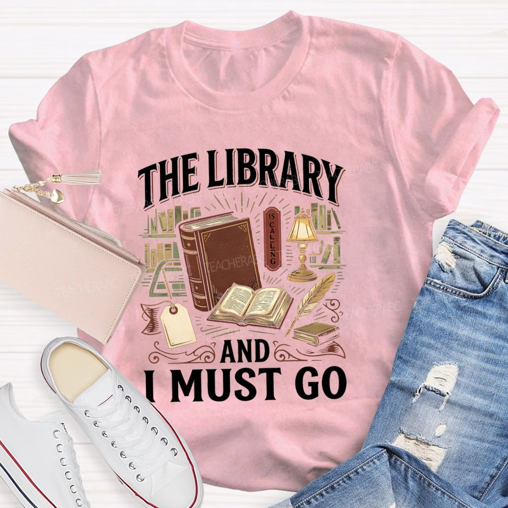 The Library Is Calling And I Must Go School Librarian Teacher T-Shirt