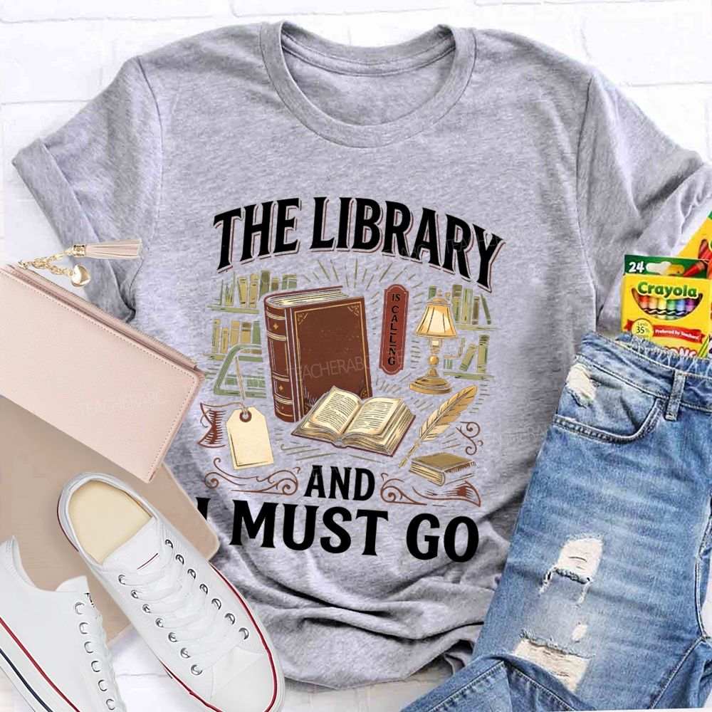 The Library Is Calling And I Must Go School Librarian Teacher T-Shirt