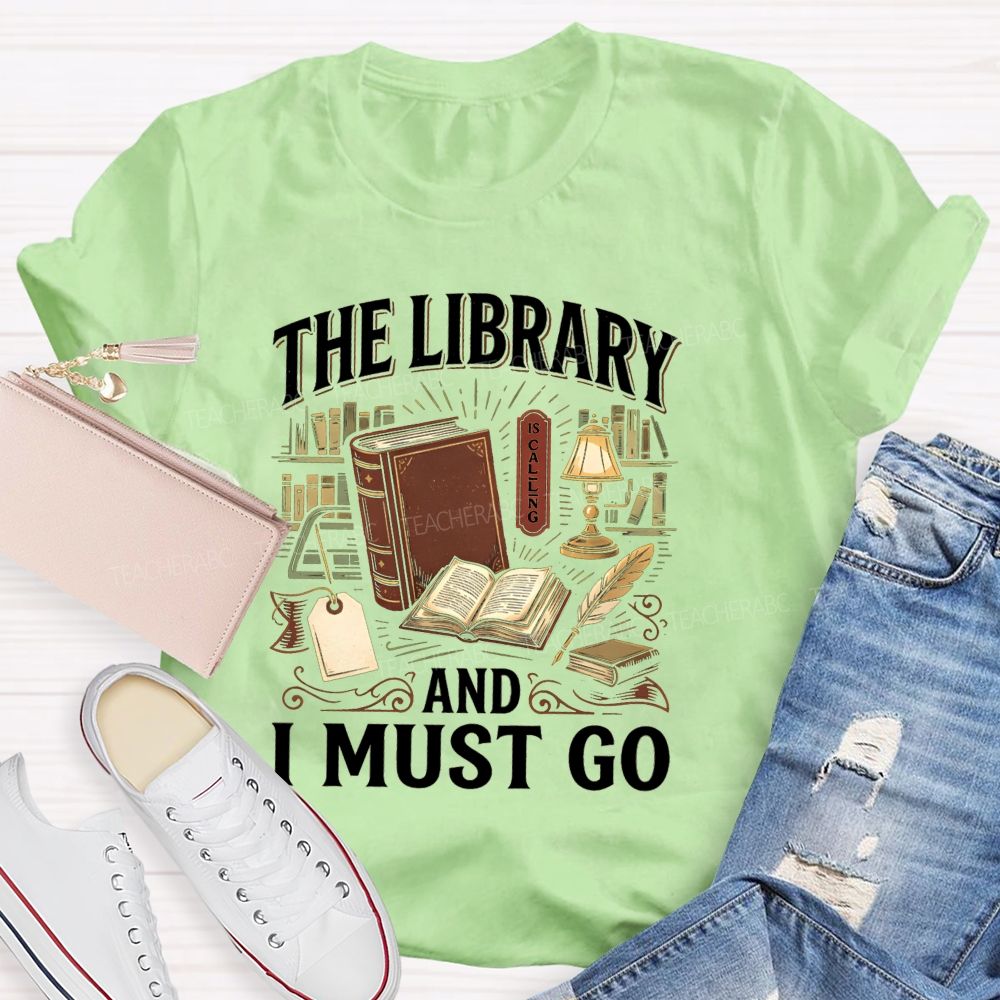The Library Is Calling And I Must Go School Librarian Teacher T-Shirt