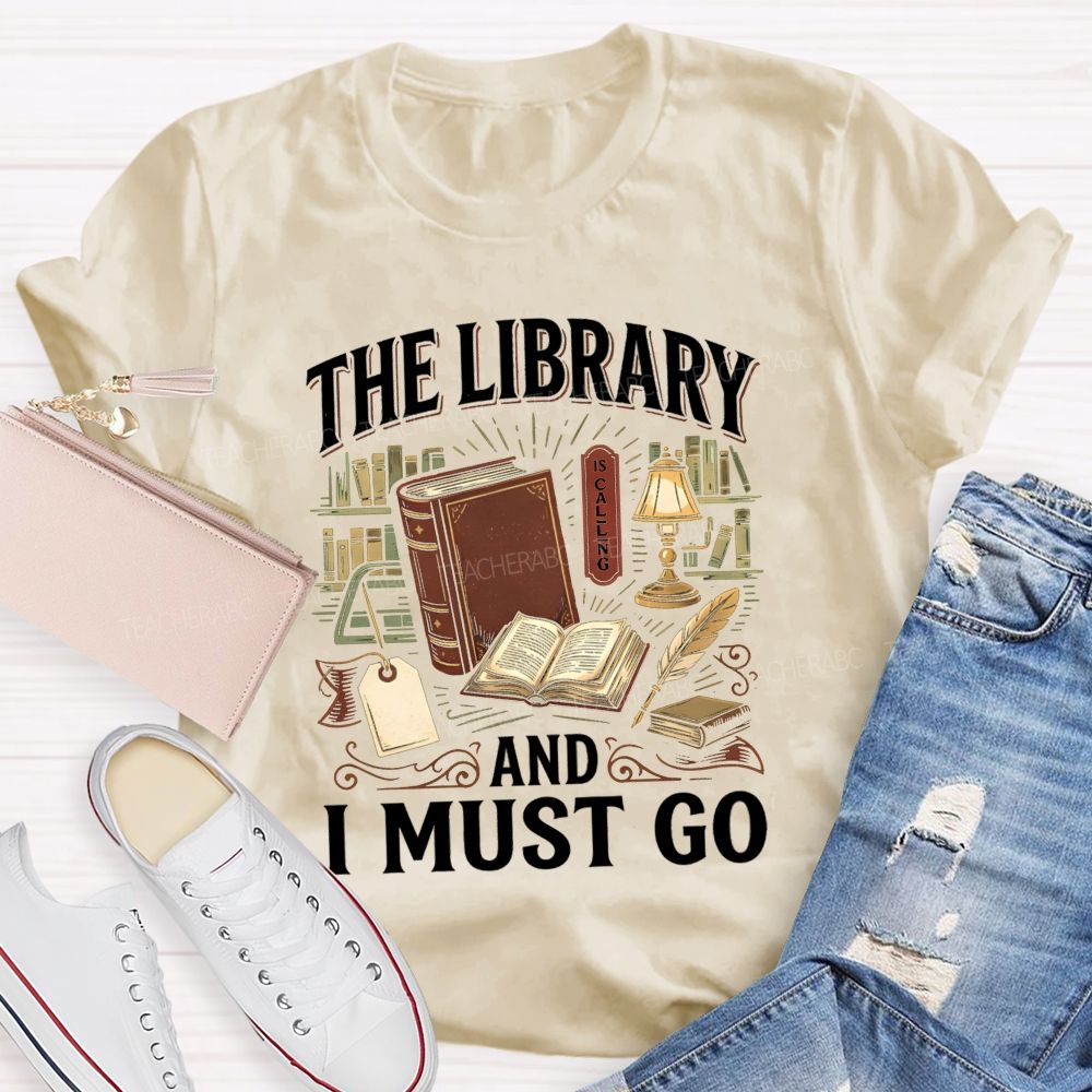 The Library Is Calling And I Must Go School Librarian Teacher T-Shirt