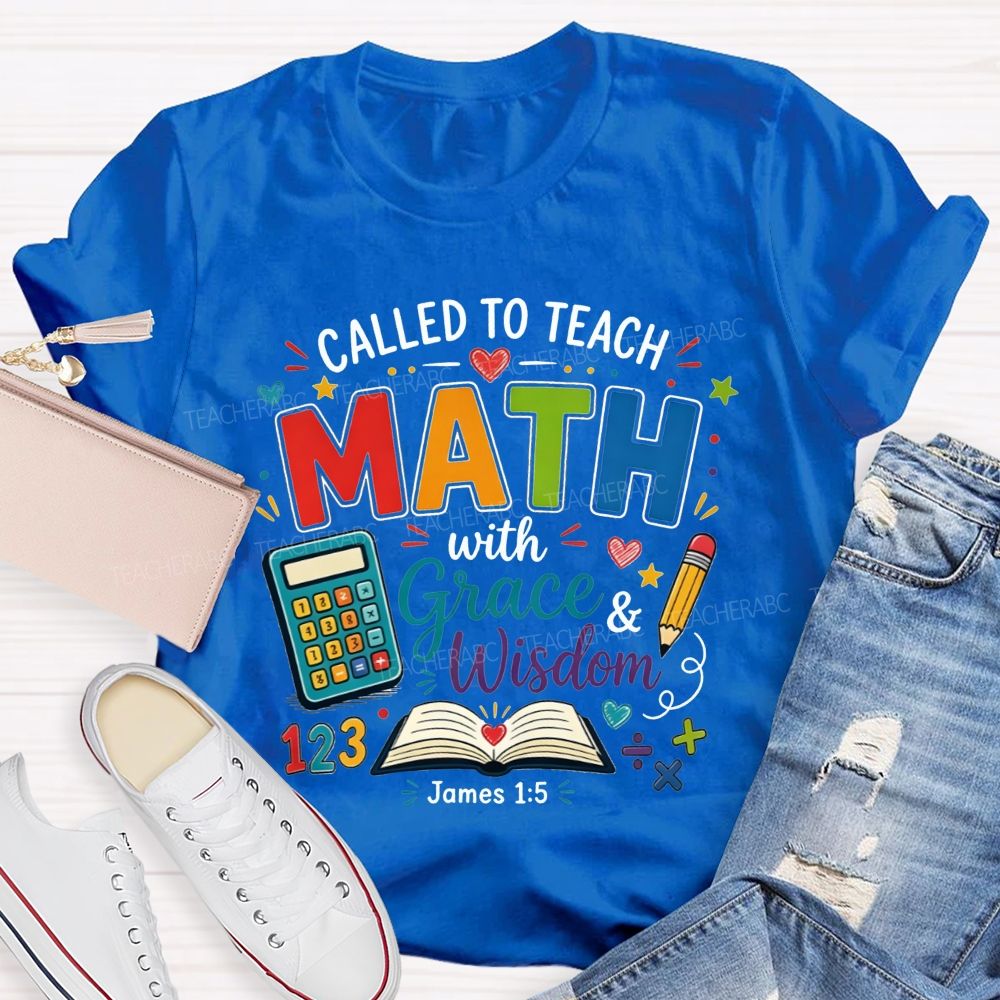 Called To Teach Math With Grace And Wisdom Teacher T-shirt