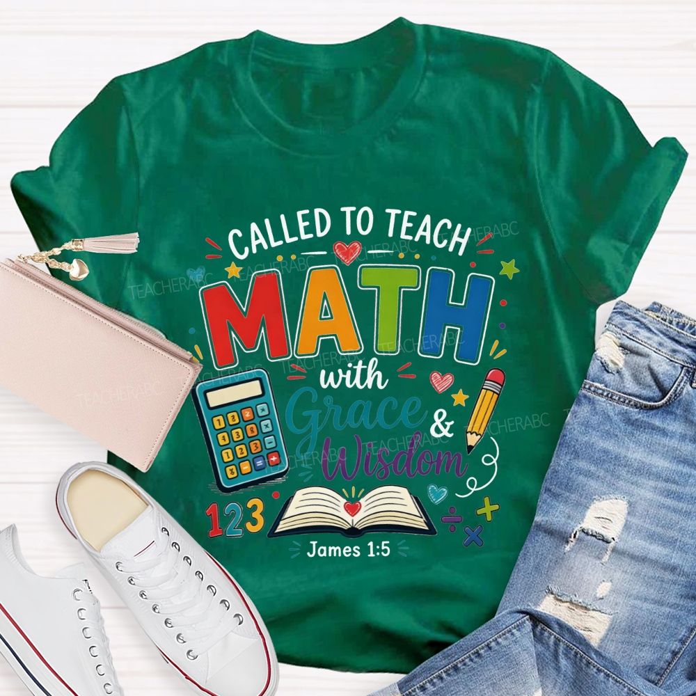 Called To Teach Math With Grace And Wisdom Teacher T-shirt