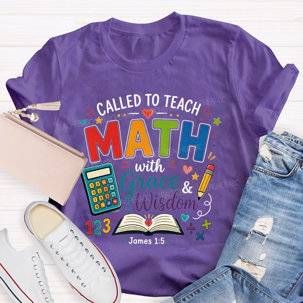 Called To Teach Math With Grace And Wisdom Teacher T-shirt