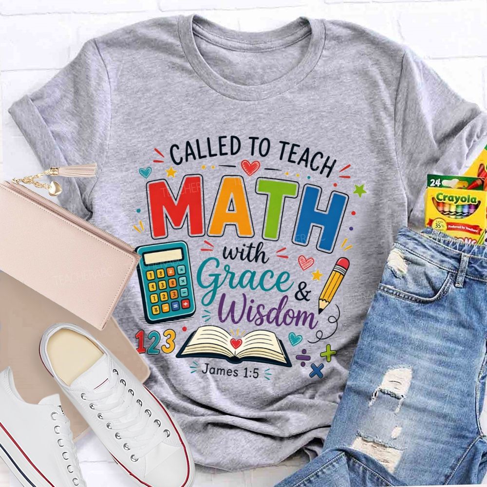 Called To Teach Math With Grace And Wisdom Teacher T-shirt