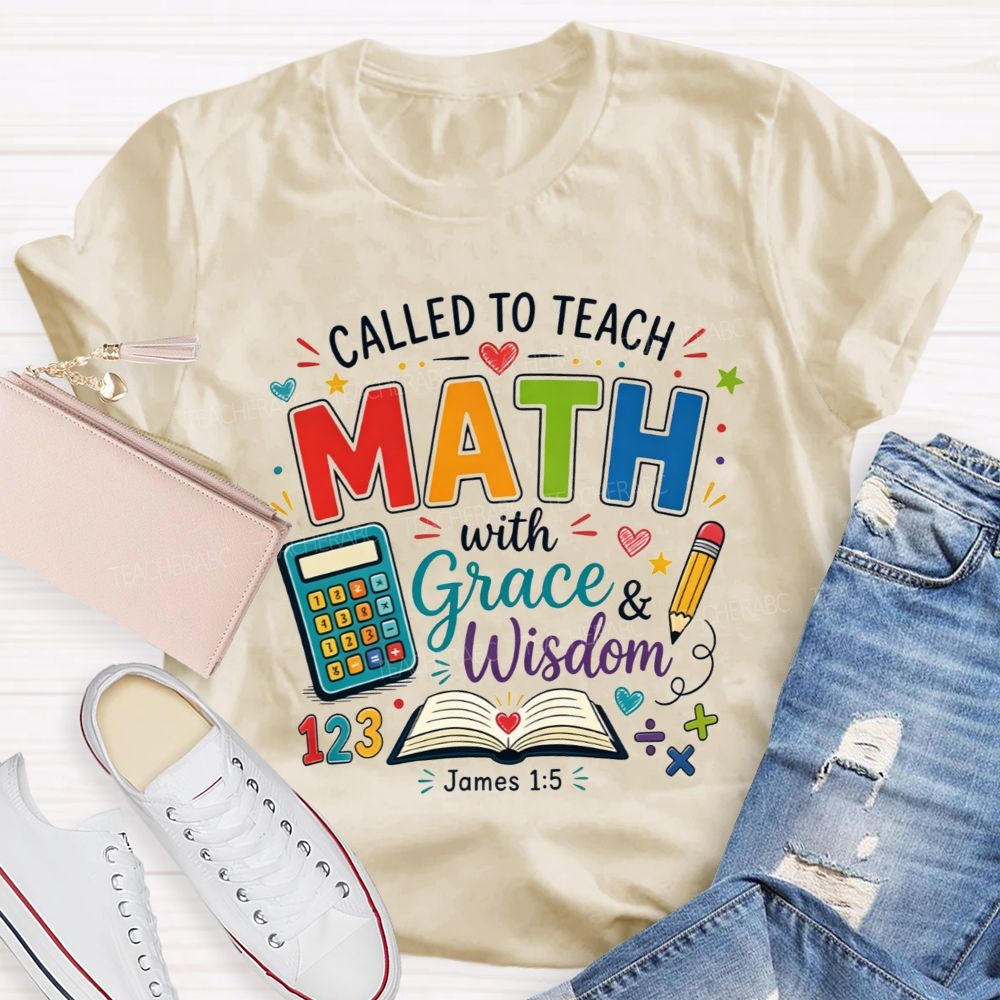 Called To Teach Math With Grace And Wisdom Teacher T-shirt