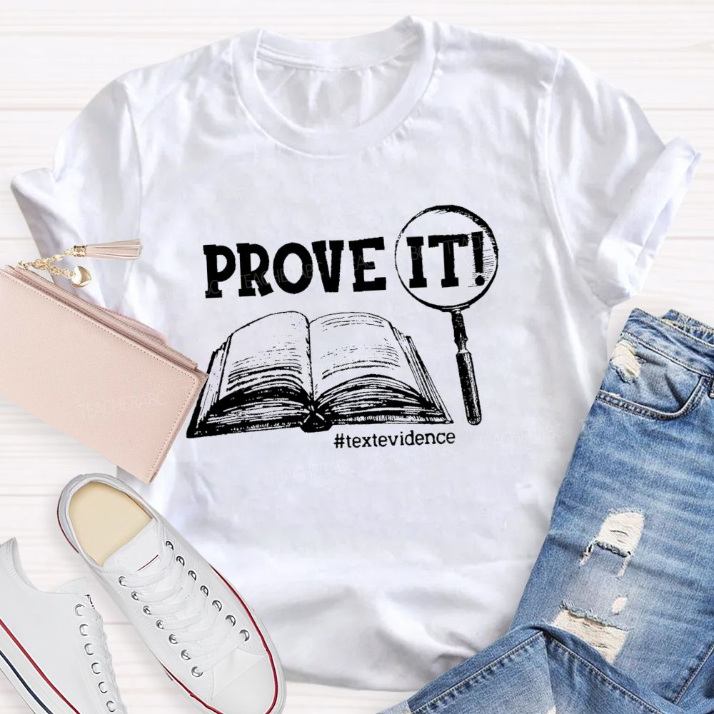 Prove It Text Evidence Teacher T-shirt