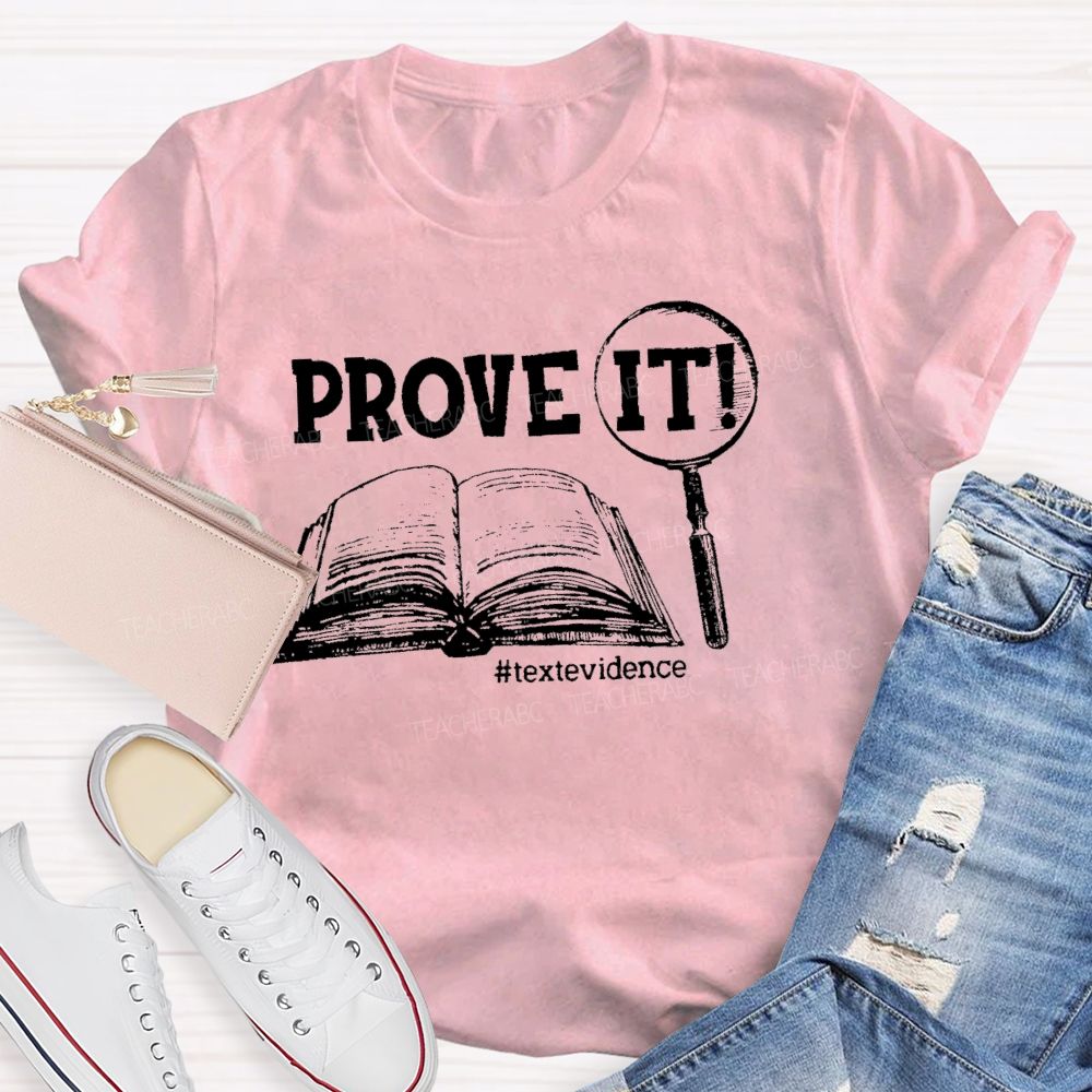 Prove It Text Evidence Teacher T-shirt
