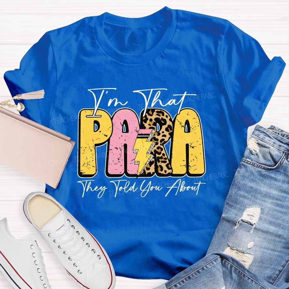 I'm That Para They Told You About Leopard Letter Teacher T-Shirt