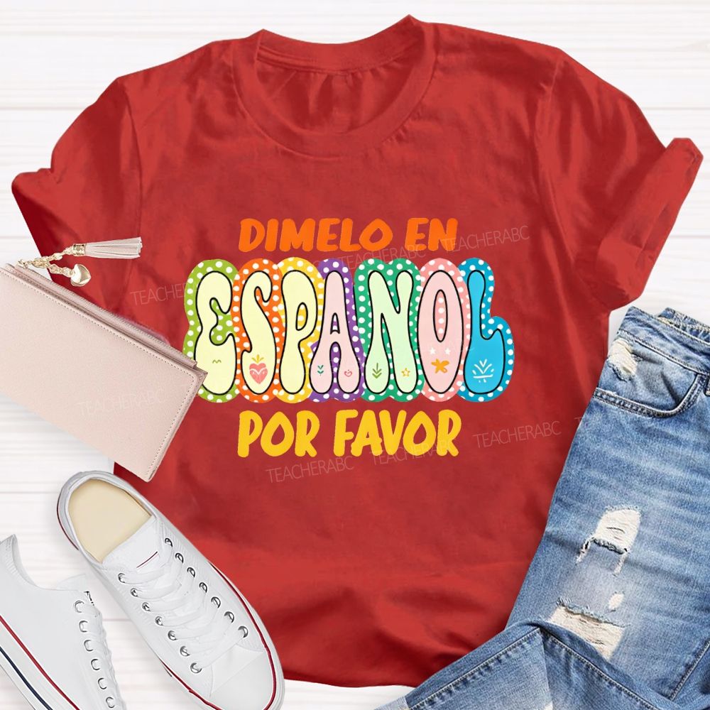 Dimelo En Espanol Por Favor Colorful Dot Spanish Teacher T-shirt