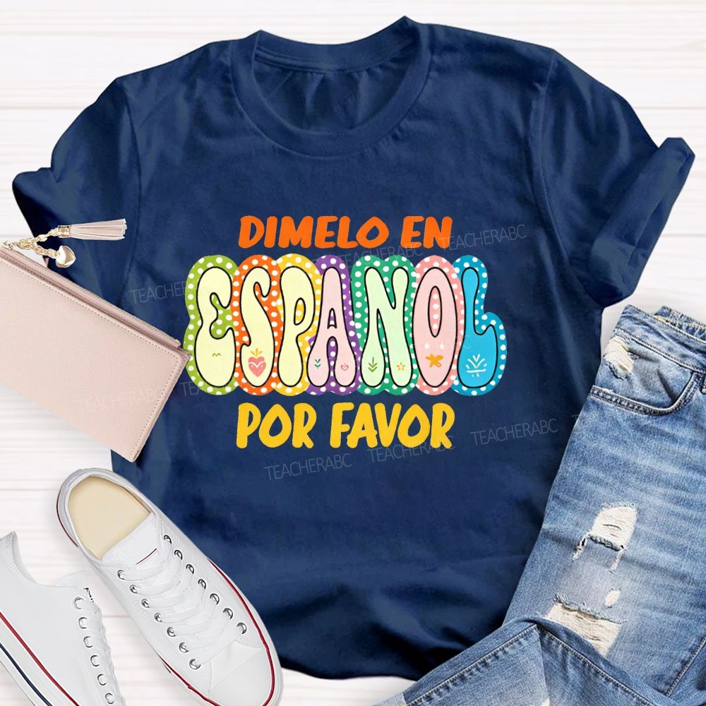 Dimelo En Espanol Por Favor Colorful Dot Spanish Teacher T-shirt