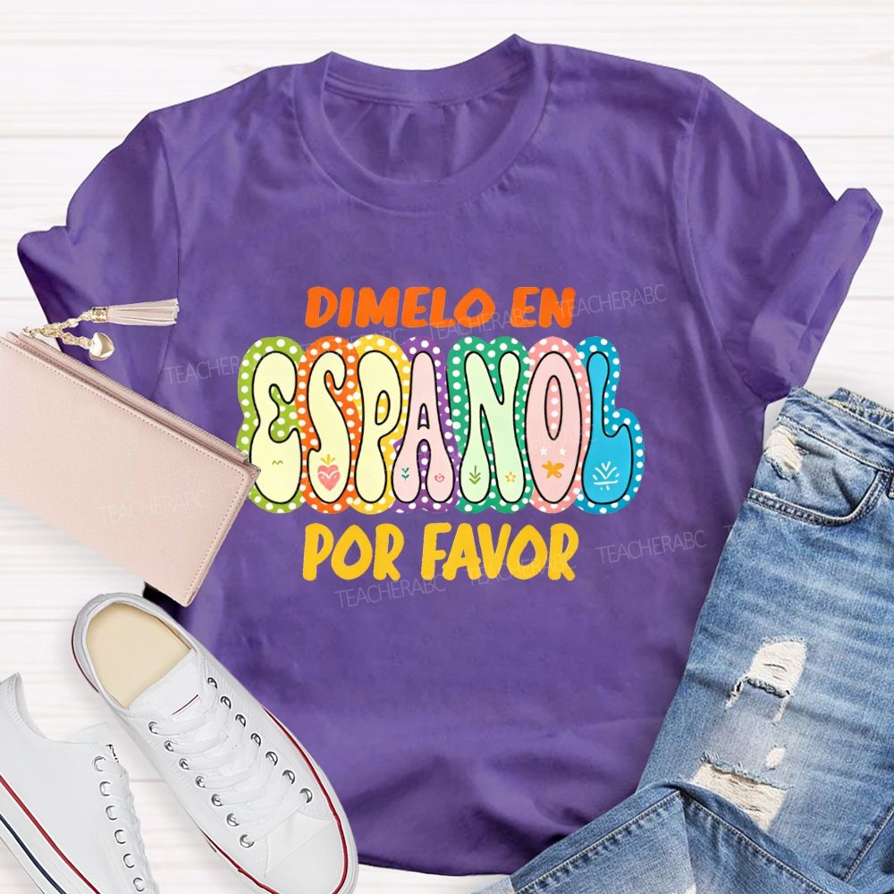 Dimelo En Espanol Por Favor Colorful Dot Spanish Teacher T-shirt