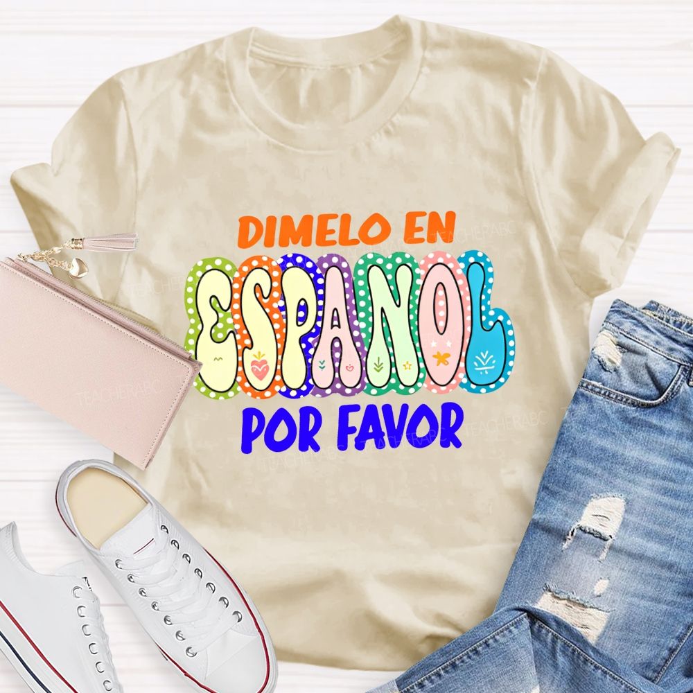 Dimelo En Espanol Por Favor Colorful Dot Spanish Teacher T-shirt