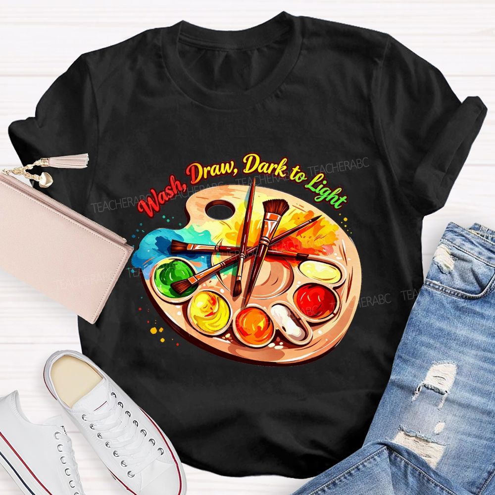 Wash Draw Dark To Light Teacher T-Shirt