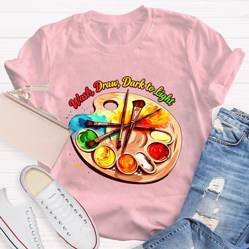 Wash Draw Dark To Light Teacher T-Shirt