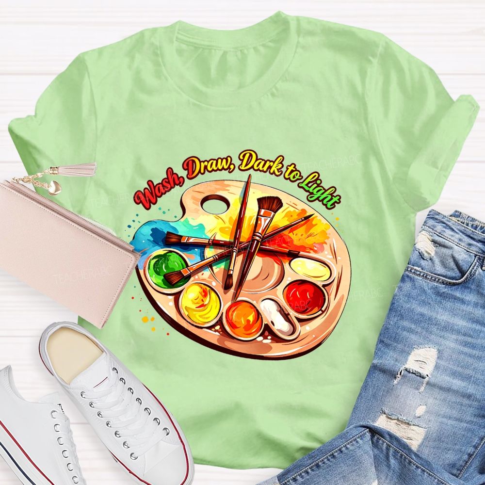 Wash Draw Dark To Light Teacher T-Shirt