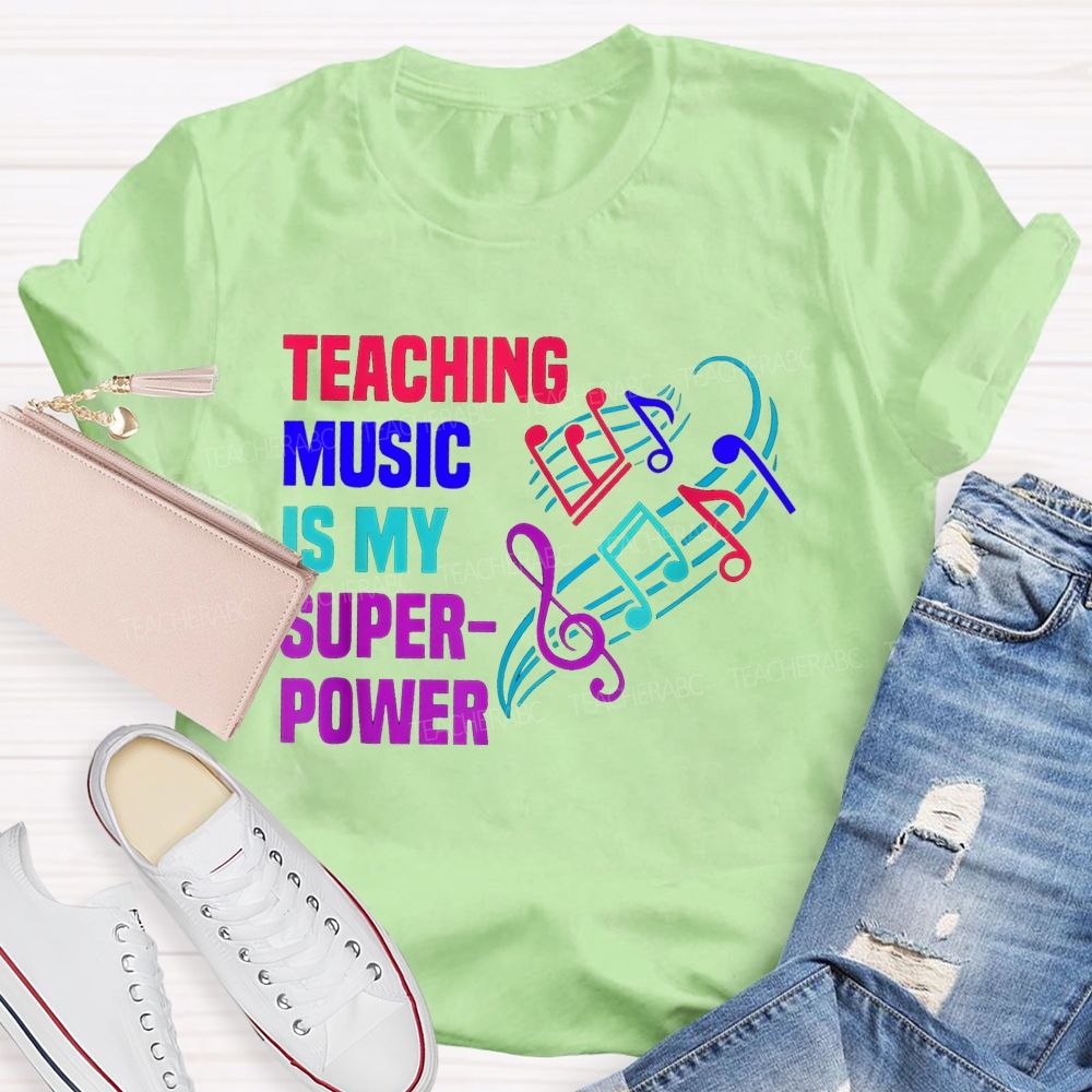 Teaching Music Is My Superpower Teacher T-shirt