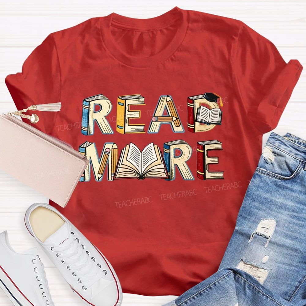 Read More Book Letter Design Book Lover Teacher T-shirt