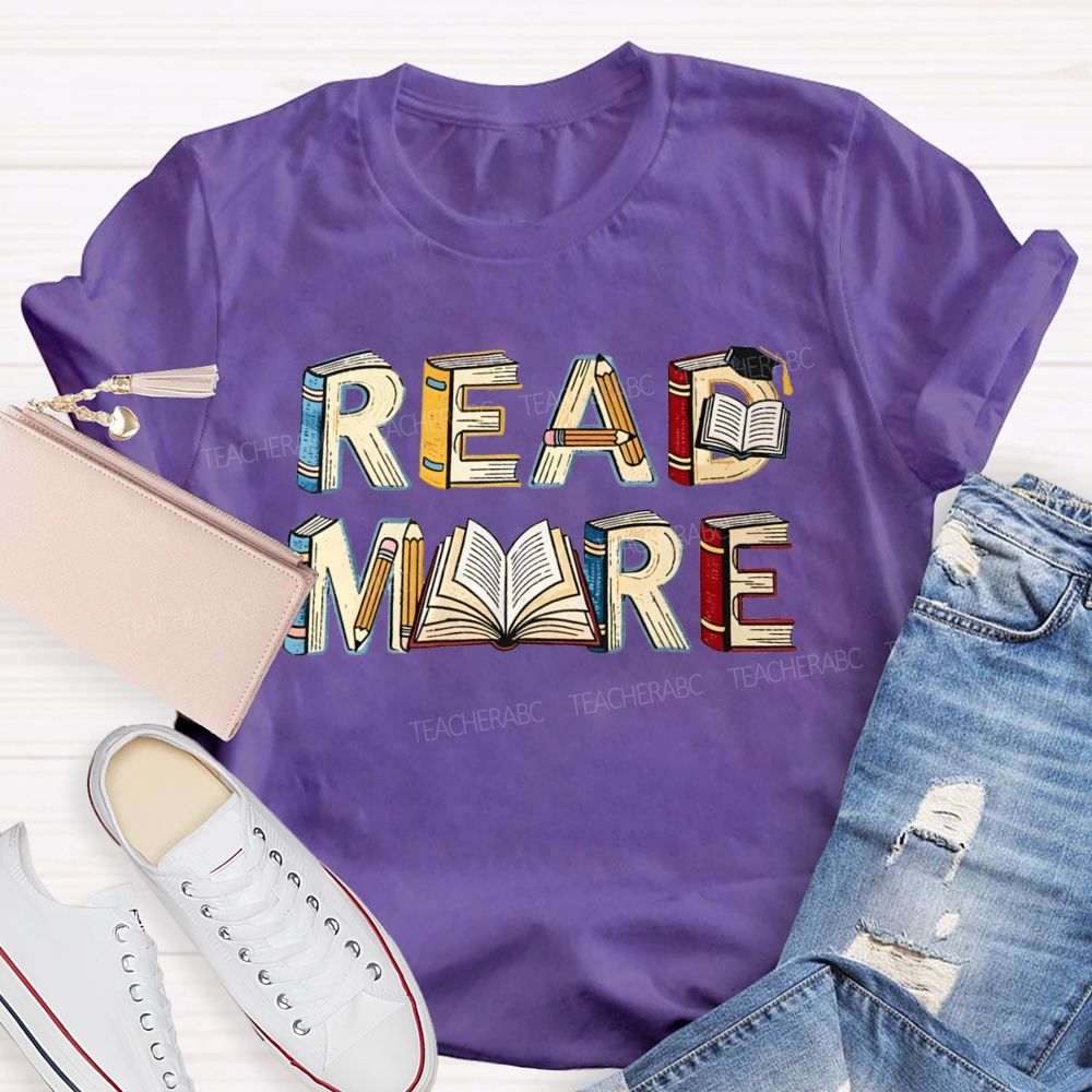 Read More Book Letter Design Book Lover Teacher T-shirt