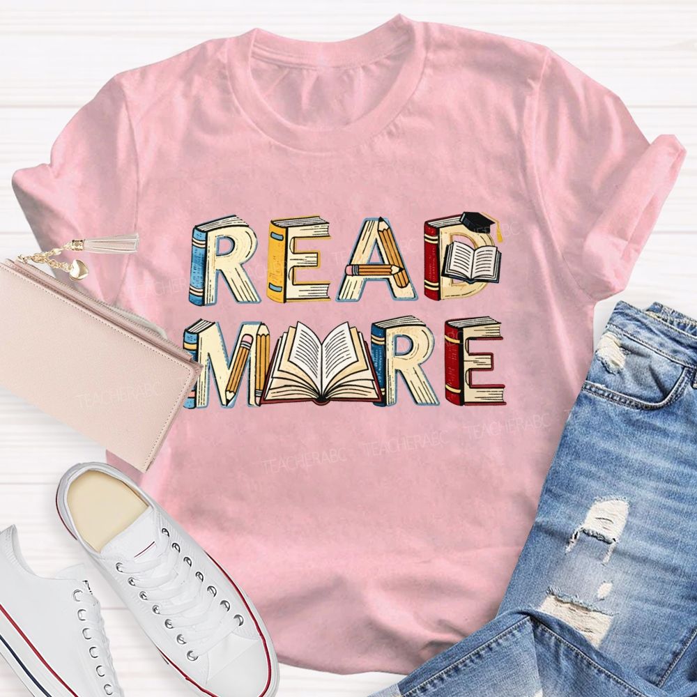 Read More Book Letter Design Book Lover Teacher T-shirt