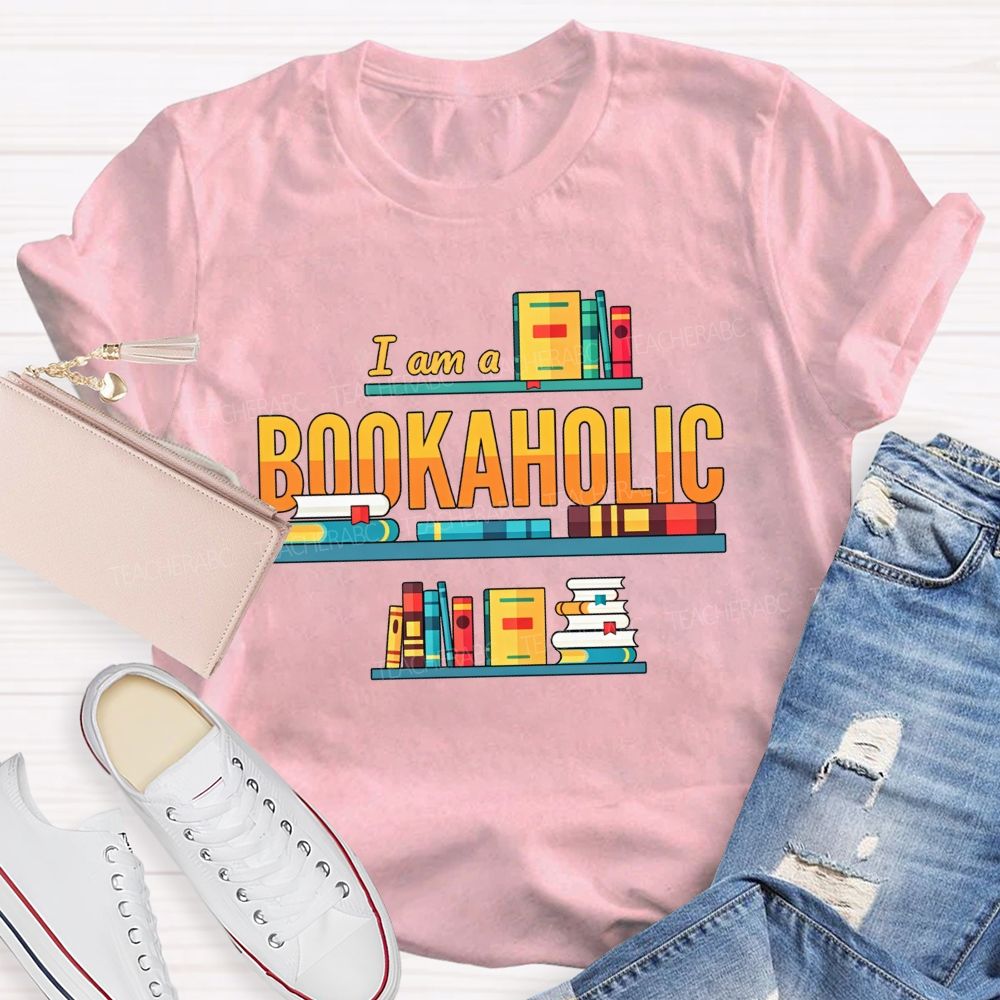 I Am A Bookaholic Reading Lover Librarian Teacher T-shirt