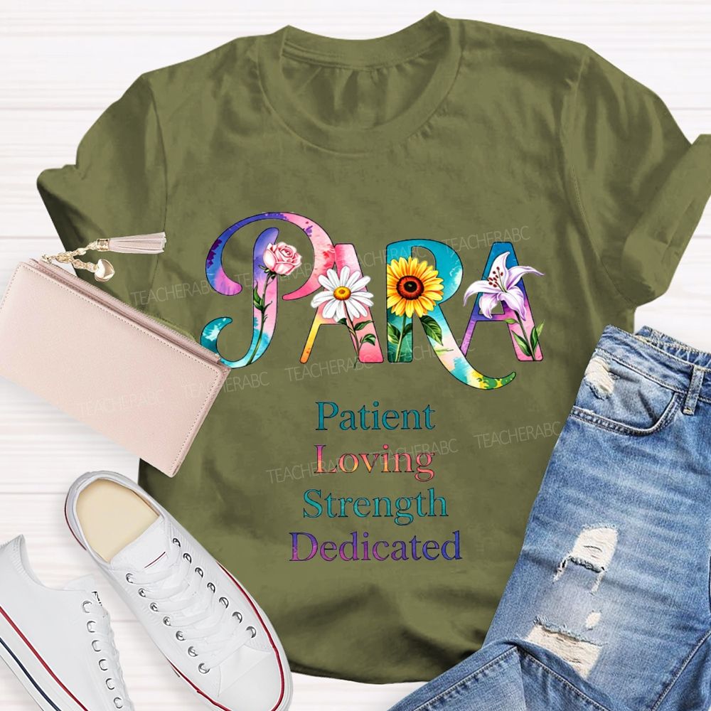 Colorful Flower Para Patient Loving Strength Dedicated Teacher T-shirt