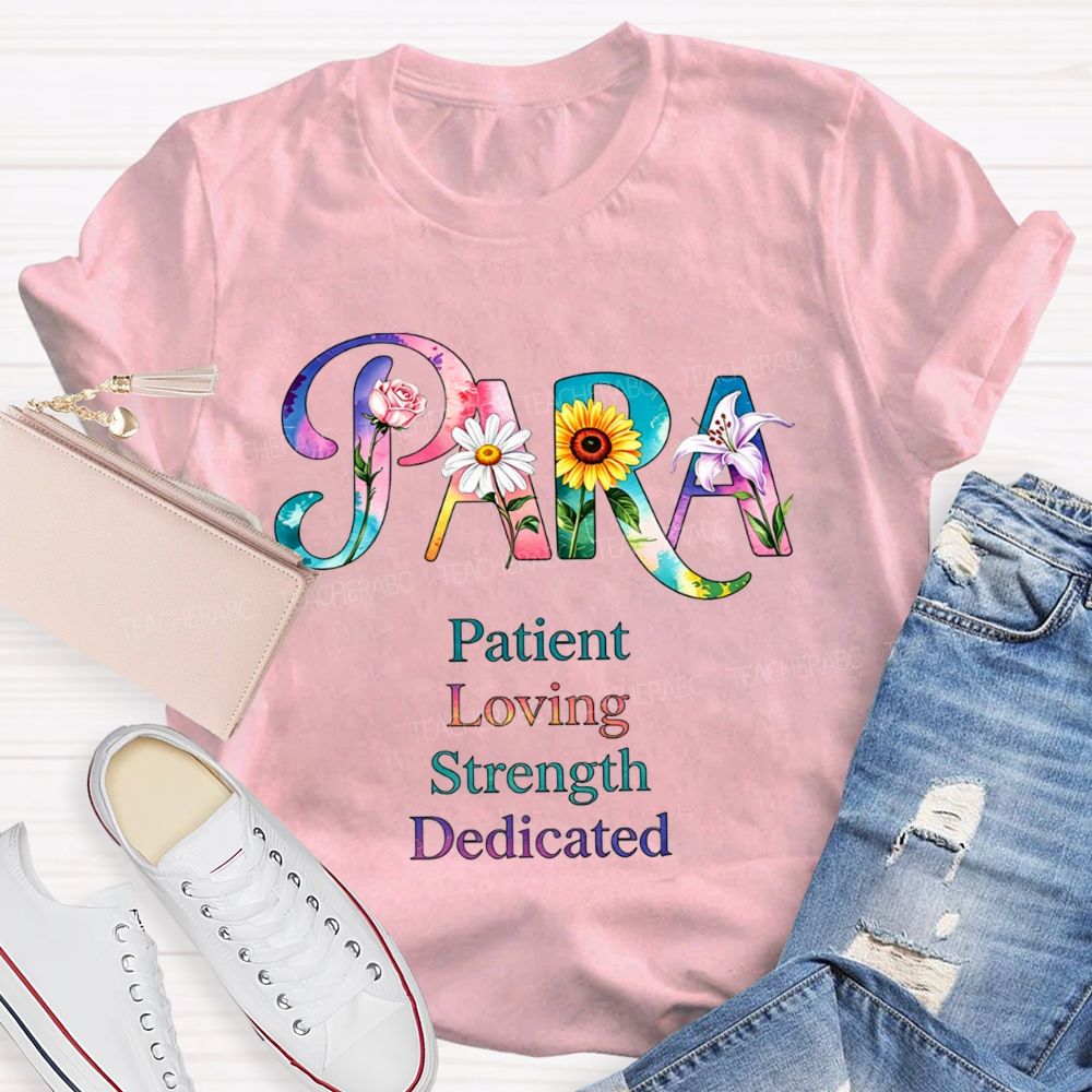 Colorful Flower Para Patient Loving Strength Dedicated Teacher T-shirt