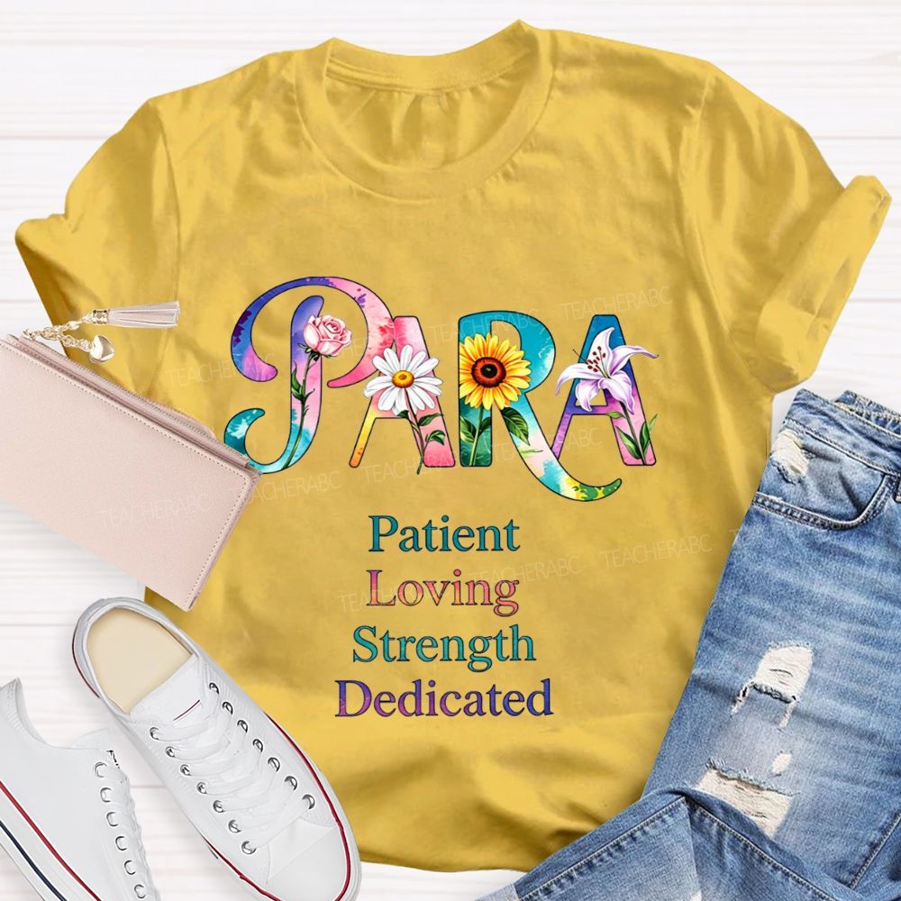 Colorful Flower Para Patient Loving Strength Dedicated Teacher T-shirt