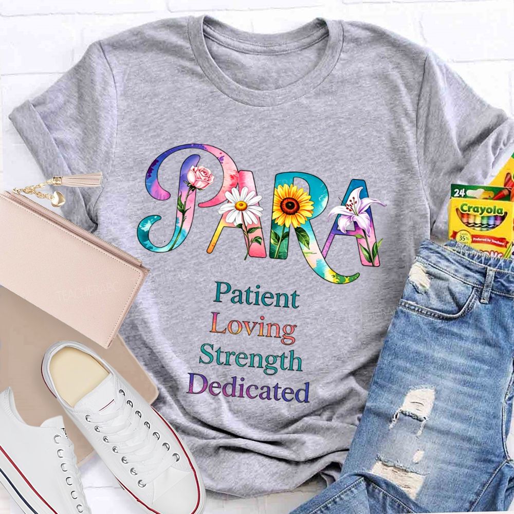 Colorful Flower Para Patient Loving Strength Dedicated Teacher T-shirt