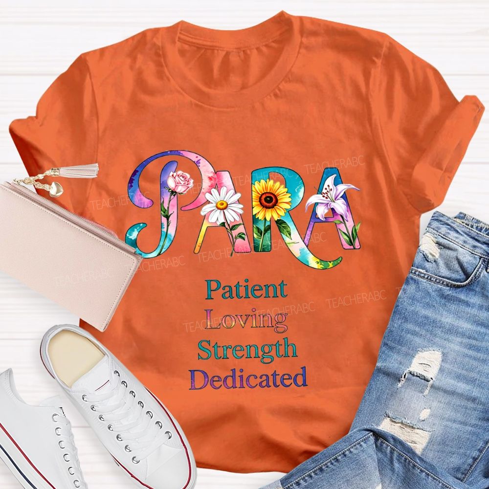 Colorful Flower Para Patient Loving Strength Dedicated Teacher T-shirt