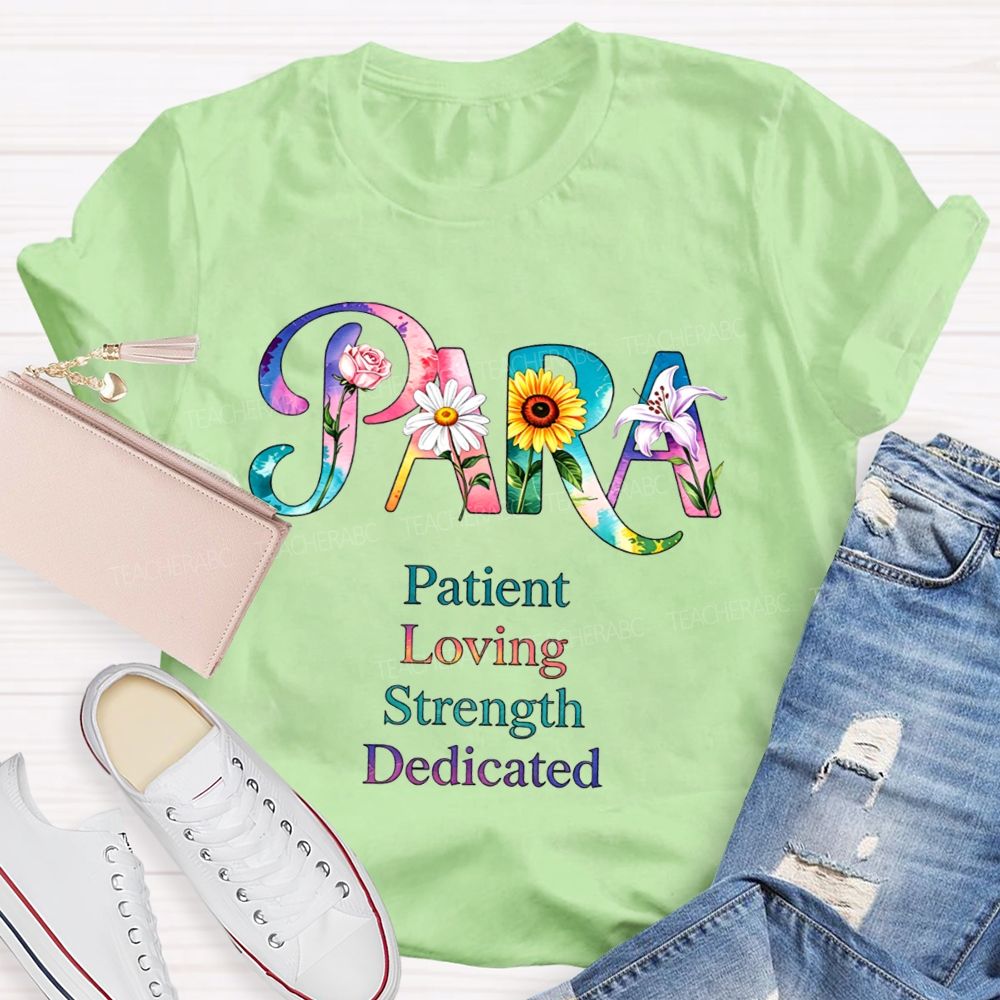 Colorful Flower Para Patient Loving Strength Dedicated Teacher T-shirt