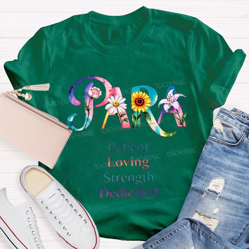 Colorful Flower Para Patient Loving Strength Dedicated Teacher T-shirt
