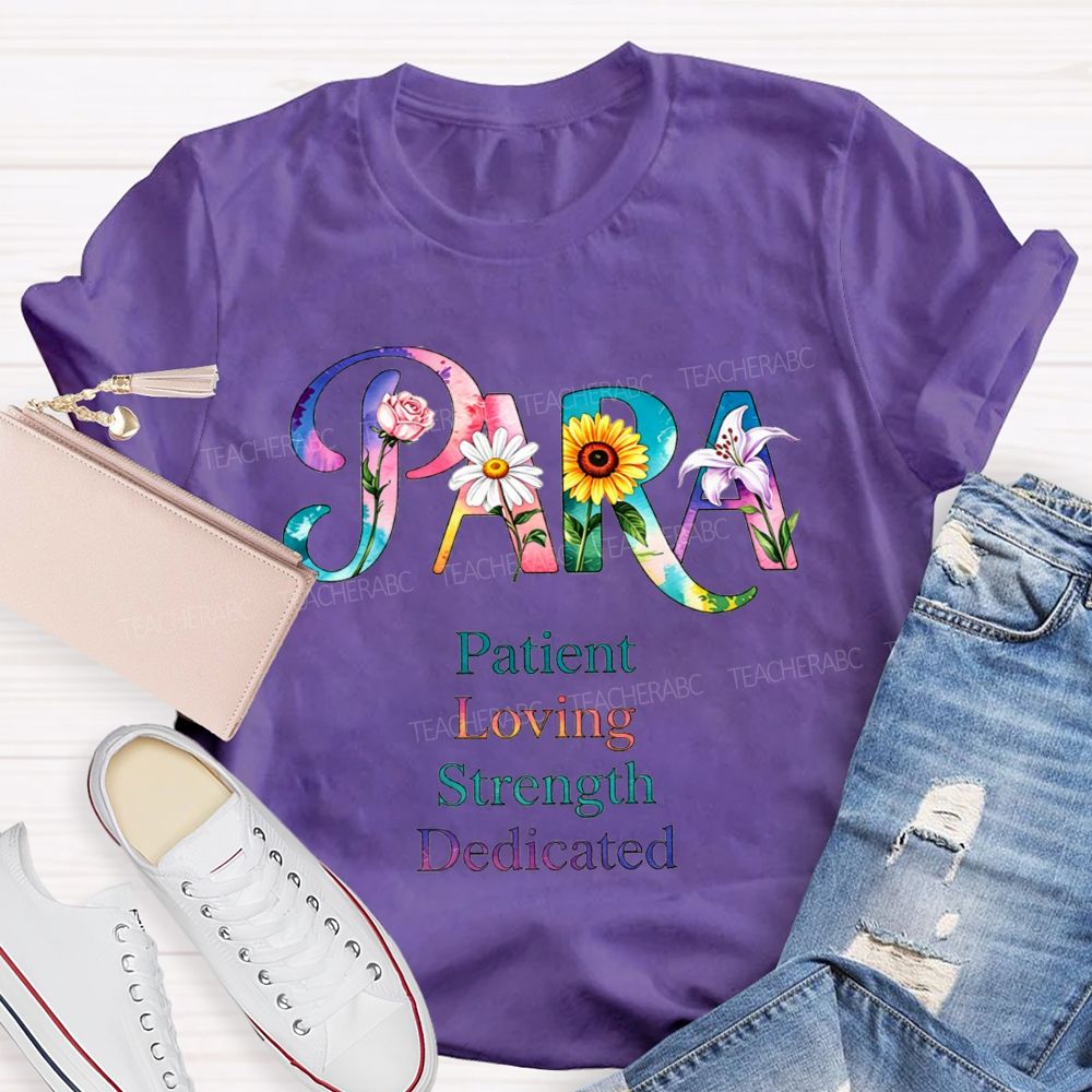 Colorful Flower Para Patient Loving Strength Dedicated Teacher T-shirt