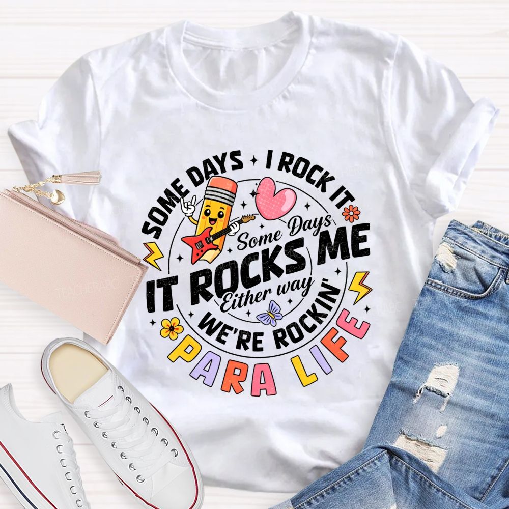 Para Life Some Days I Rock It Some Days It Rocks Me Teacher T-shirt