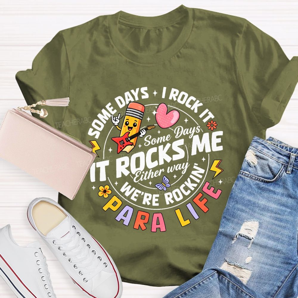 Para Life Some Days I Rock It Some Days It Rocks Me Teacher T-shirt