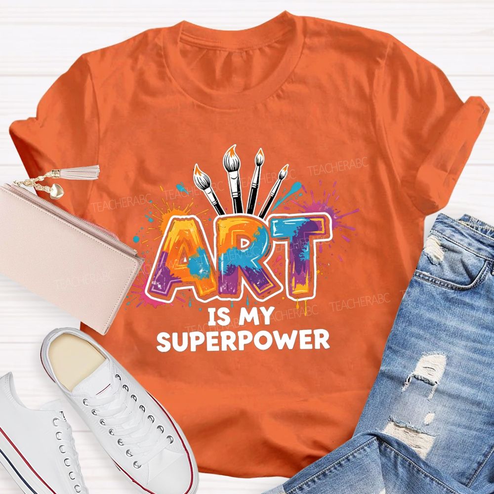 Art Is My Superpower Splattered paint Art Teacher T-Shirt