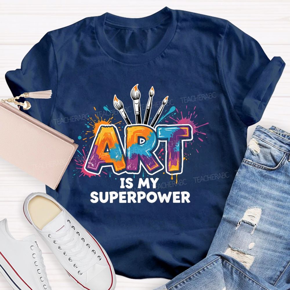 Art Is My Superpower Splattered paint Art Teacher T-Shirt