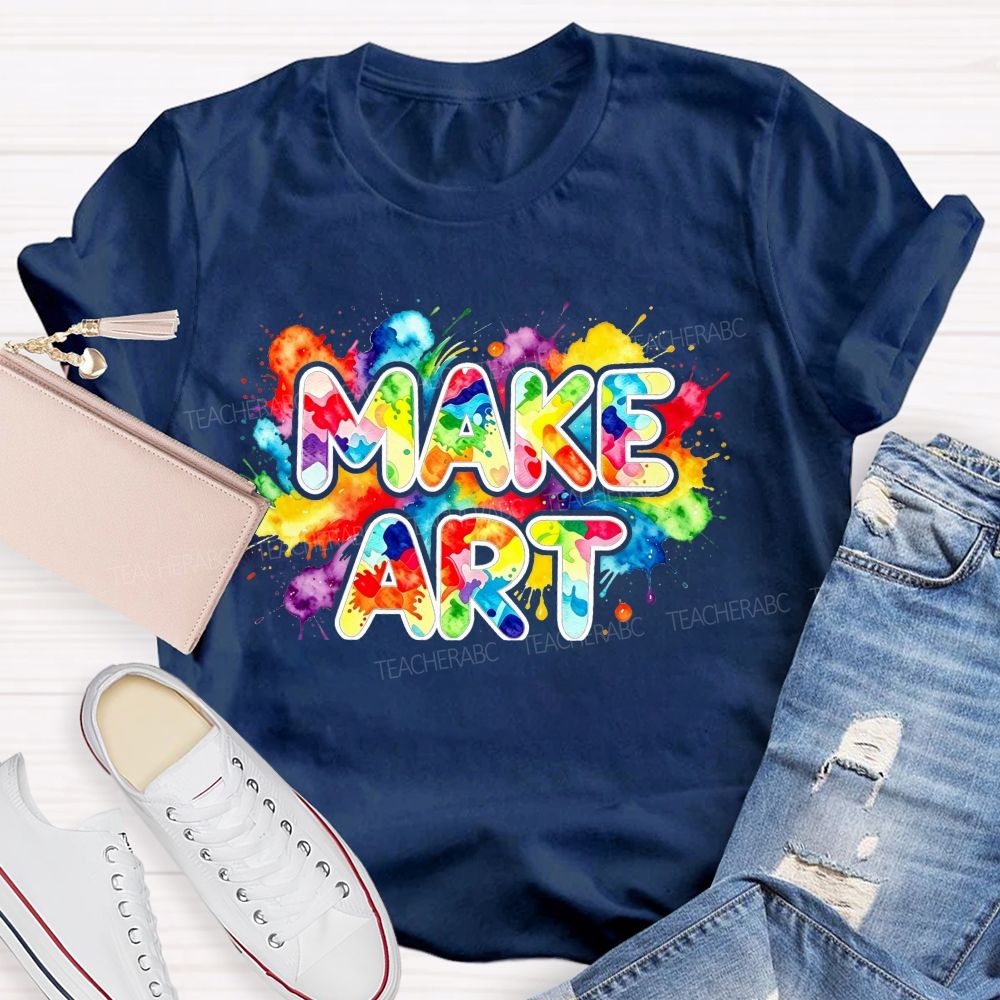 Make Art Splattered Paint Teacher T-Shirt