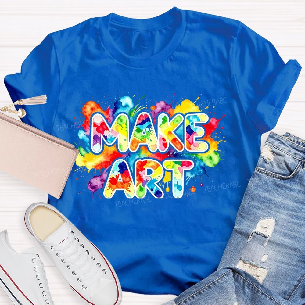 Make Art Splattered Paint Teacher T-Shirt