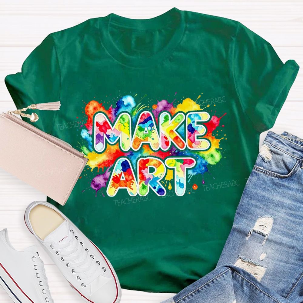 Make Art Splattered Paint Teacher T-Shirt