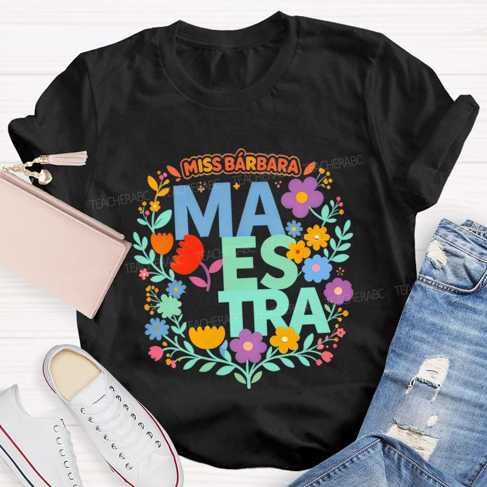 Personalized Name Maestra Bright Letter Flower Teacher T-shirt