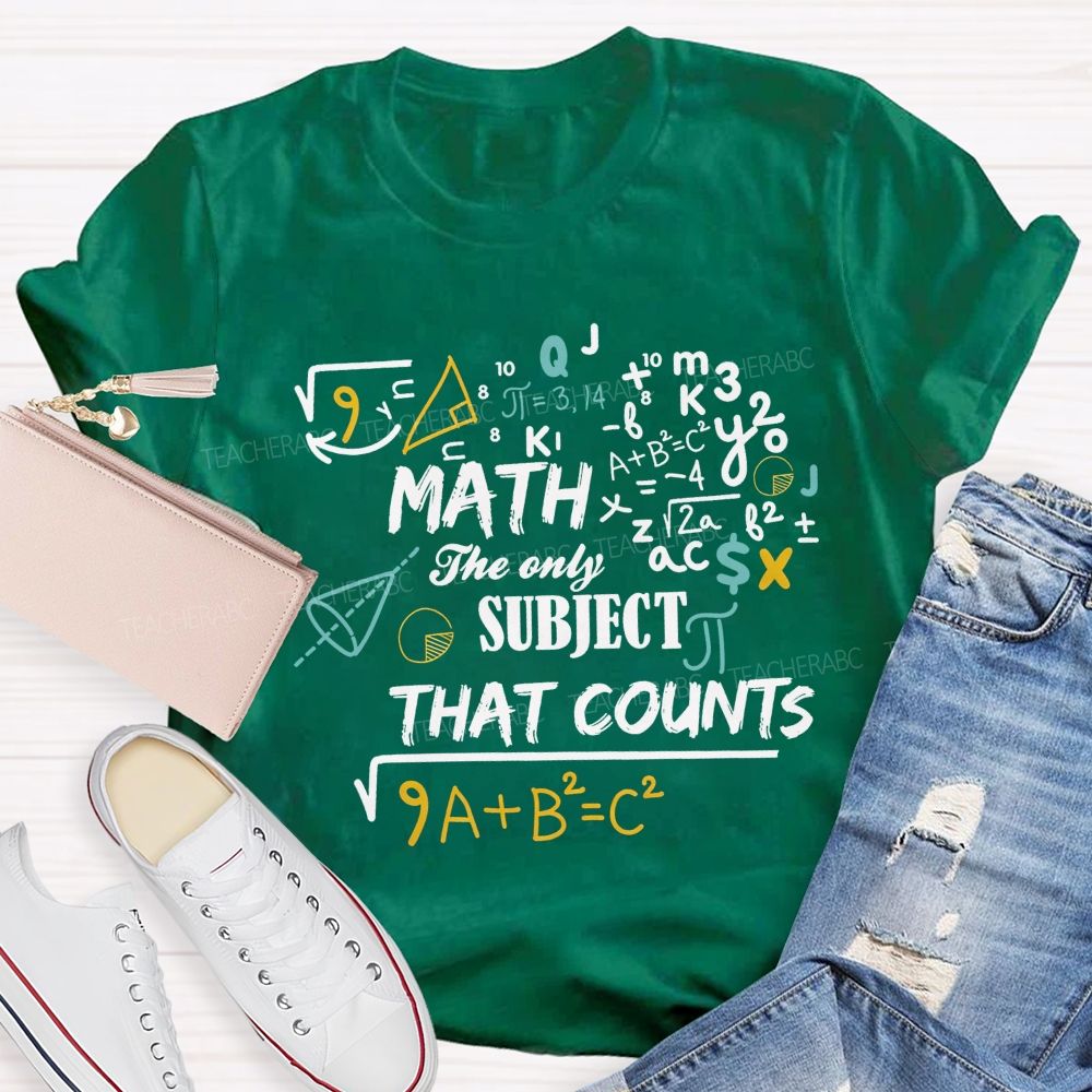 Math The Only Subject That Counts Teacher T-shirt